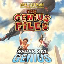 Never Say Genius (Genius Files, Book 2)
