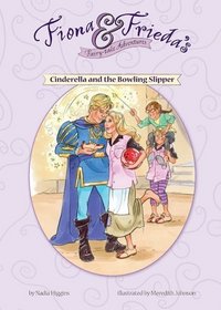 Cinderella and the Bowling Slipper (Fiona and Frieda's Fairy-Tale Adventures)