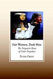 Fair Women, Dark Men: The Forgotten Roots of Racial Prejudice