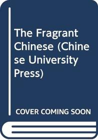 The Fragrant Chinese (Chinese University Press)