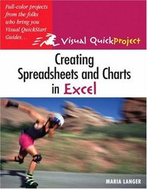 Creating Spreadsheets and Charts In Excel : Visual QuickProject Guide (Visual Quickproject Series)