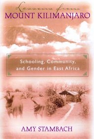 Lessons from Mount Kilimanjaro : Schooling, Community, and Gender in East Africa