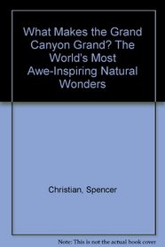 Can It Really Rain Frogs and Shake, Rattle, and Roll and What Makes the Grand Canyon Grand: The World's Most Awe-Inspiring Natural Wonders