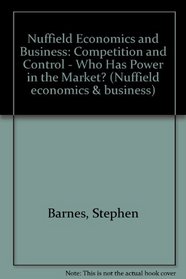 Nuffield Economics and Business: Option Books: Competition and Control - Who Has Power in the Market? (Nuffield Economics and Business)