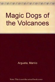 Magic Dogs of the Volcanoes/Los Perros Magicos De Los Volcanes