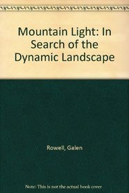 Mountain Light: In Search of the Dynamic Landscape
