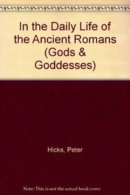 In the Daily Life of the Ancient Romans (Gods & Goddesses)