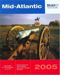 Mobil Travel Guide Mid Atlantic, 2005 : Delaware, Maryland, New Jersey, Pennsylvania, Virginia, Washington DC, and West Virginia (Mobil Travel Guides (Includes All 16 Regional Guides))