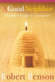 A Good Neighbor: Benedict's Guide to Community