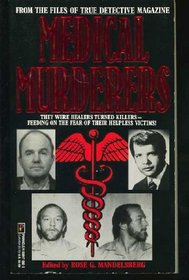 Medical Murderers: From the Files of True Detective Magazine