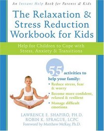 The Relaxation & Stress Reduction Workbook for Kids: Help for Children to Cope with Stress, Anxiety & Transitions