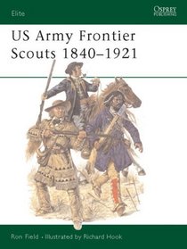 Elite 91: US Army Frontier Scouts 1840-1921