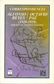 Correspondencia : Alfonso Reyes / Octavio Paz (1939-1959) (Literatura) (Spanish Edition)