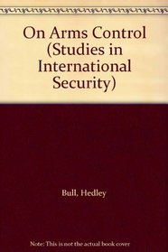 On Arms Control (Studies in International Security)