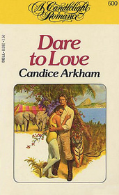 Dare to Love (Candlelight Romance, No 600)