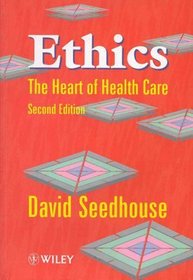 Ethics : The Heart of Health Care