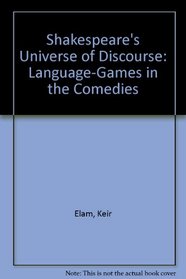 Shakespeare's Universe of Discourse: Language-Games in the Comedies