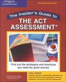 Insider's Guide:  ACT,1st ed (Peterson's Insider's Guide to the ACT Assessment)