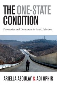 The One-State Condition: Occupation and Democracy in Israel/Palestine (Stanford Studies in Middle Eastern and I)