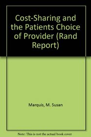 Cost-Sharing and the Patients Choice of Provider (Rand Corporation//Rand Report)