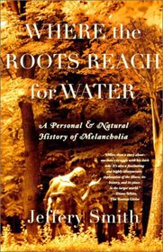 Where the Roots Reach for Water: A Personal and Natural History of Melancholia