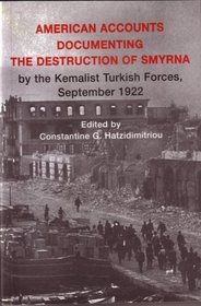 American Accounts Documenting the Destruction of Smyrna by the Kemalist Turkish Forces, September 1922