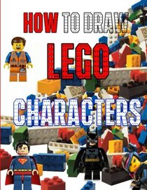 How to Draw Lego Characters: A step by step guide on drawing Lego characters like a pro