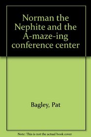 Norman the Nephite and the A-maze-ing conference center