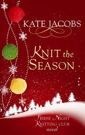 Knit the Season: A Friday Night Knitting Club Novel (The Friday Night Knitting Club)