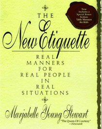 The New Etiquette : Real Manners for Real People in Real Situations--An A-to-Z Guide