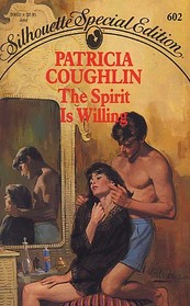 The Spirit is Willing (Silhouette Special Edition, No 602)