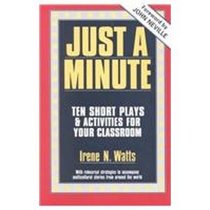 Just a Minute: Ten Short Plays and Activities for Your Classroom