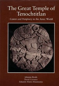 The Great Temple of Tenochtitlan: Center and Periphery in the Aztec World