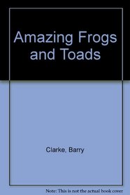 Amazing Frogs and Toads