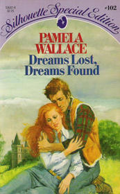 Dreams Lost, Dreams Found (Silhouette Special Edition, No 102)