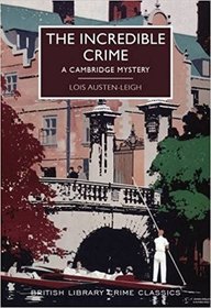 The Incredible Crime: A Cambridge Mystery (British Library Crime Classics)