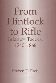 From Flintlock to Rifle: Infantry Tactics, 1740-1866