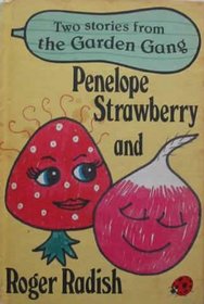 Penelope Strawberry and Roger Radish