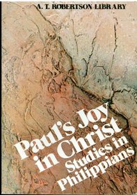 Paul's Joy in Christ : Studies in Philippians