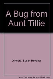 A Bug from Aunt Tillie