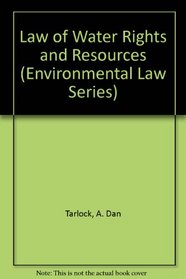 Law of Water Rights and Resources (Environmental Law Series)