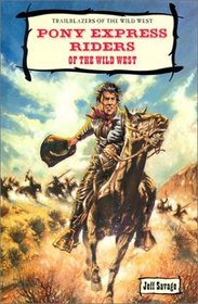 Pony Express Riders of the Wild West (Trailblazers of the Wild West)