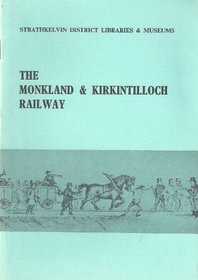 The Monkland & Kirkintilloch Railway (Auld Kirk Museum publications ; no. 2)