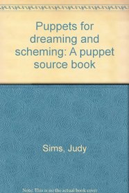 Puppets for dreaming and scheming: A puppet source book