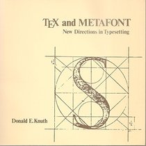 TEX and METAFONT: New directions in typesetting