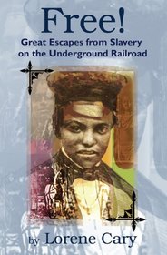 Free!: Great Escapes from Slavery on the Underground Railroad