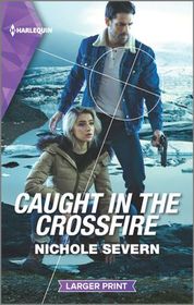 Caught in the Crossfire (Blackhawk Security, Bk 5) (Harlequin Intrigue, No 1952) (Larger Print)