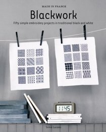 Made in France: Blackwork: Fifty Simple Embroidery Projects in Traditional Black and White
