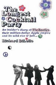 The Longest Cocktail Party: An Insider's Diary of the Beatles, Their Million-Dollar Apple Empire, and Its Wild Rise and Fall