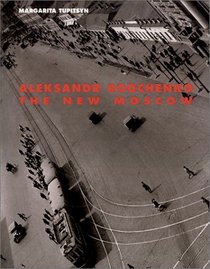 Aleksandr Rodchenko: The New Moscow